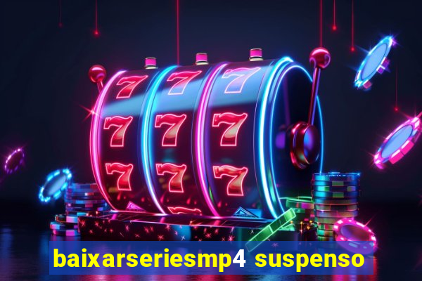 baixarseriesmp4 suspenso